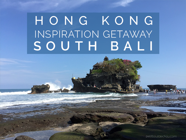 Hong kong inspirational getaway: south Bali