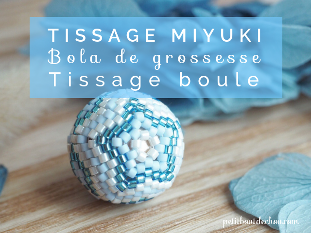 tissage miyuki boule bola grossesse